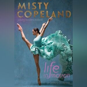 Life In Motion/An Unlikely Ballerina by Misty Copeland